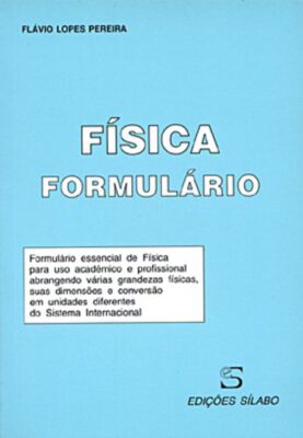 Formulário de Física. Um livro sobre Ciências Exatas e Naturais, Física e Química de Flávio Lopes Pereira, de Edições Sílabo.