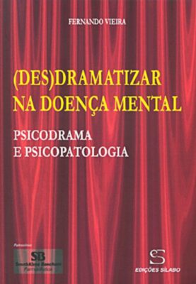 (Des)dramatizar na Doença Mental. Um livro sobre Ciências Sociais e Humanas, Psicologia, Serviço Social de Fernando Vieira, de Edições Sílabo.
