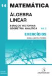 Exercícios de Álgebra Linear – Vol. 2 – Espaços Vectoriais e Geometria. Um livro sobre Ciências Exatas e Naturais, Matemática de Manuel Alberto M. Ferreira, de Edições Sílabo.