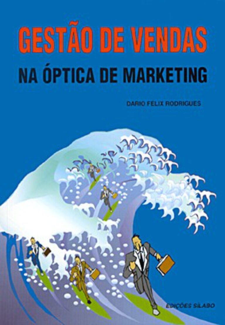Gestão de Vendas na Óptica de Marketing. Um livro sobre Gestão Organizacional, Marketing e Comunicação de Dario Félix Rodrigues, de Edições Sílabo.