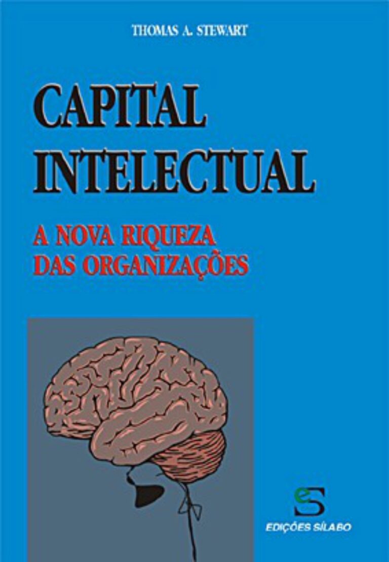 Capital Intelectual. Um livro sobre Gestão Organizacional, Recursos Humanos, Teorias de Gestão de Thomas A. Stewart, de Edições Sílabo.