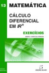 Exercícios de Cálculo Diferencial em Rn. Um livro sobre Ciências Exatas e Naturais, Matemática de Manuel Alberto M. Ferreira, de Edições Sílabo.