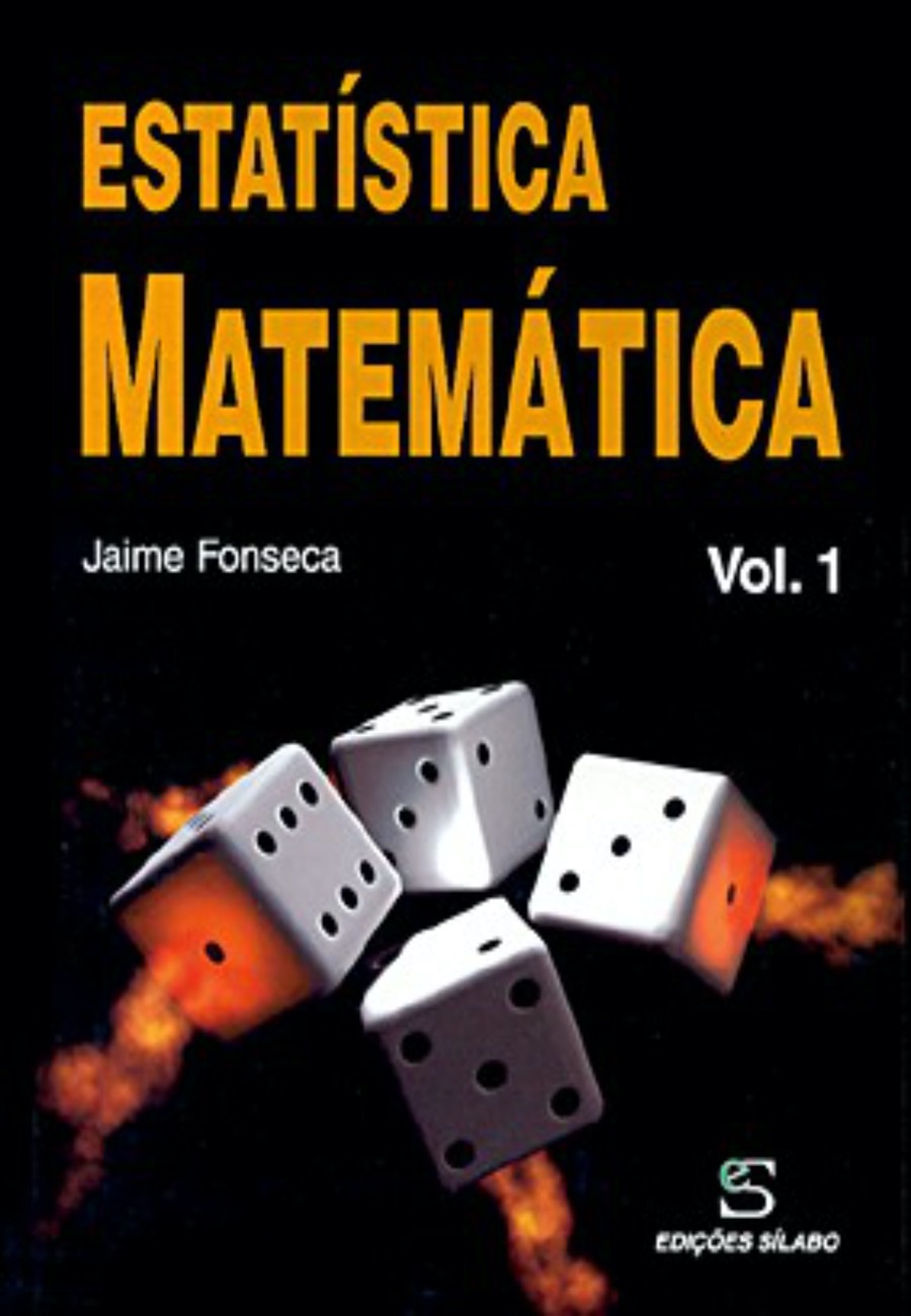 Estatística Matemática – Vol. 1. Um livro sobre Ciências Exatas e Naturais, Estatística, Matemática de Jaime Fonseca, de Edições Sílabo.