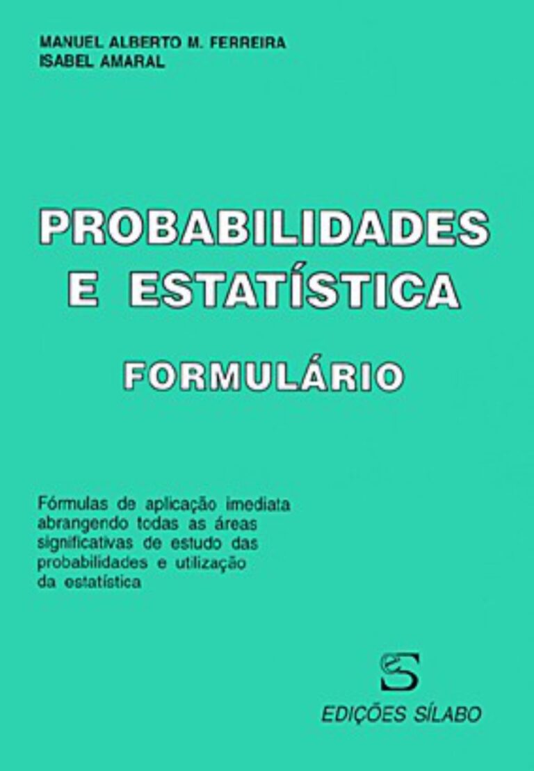 Formulário de Estatística. Um livro sobre Ciências Exatas e Naturais, Estatística de Manuel Alberto M. Ferreira, Isabel Amaral, de Edições Sílabo.