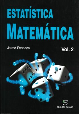Estatística Matemática – Vol. 2. Um livro sobre Ciências Exatas e Naturais, Estatística de Jaime Fonseca, de Edições Sílabo.