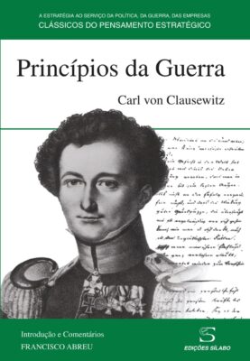Princípios da Guerra. Um livro sobre Ciências Sociais e Humanas, História, Política de Carl von Clausewitz, de Edições Sílabo.