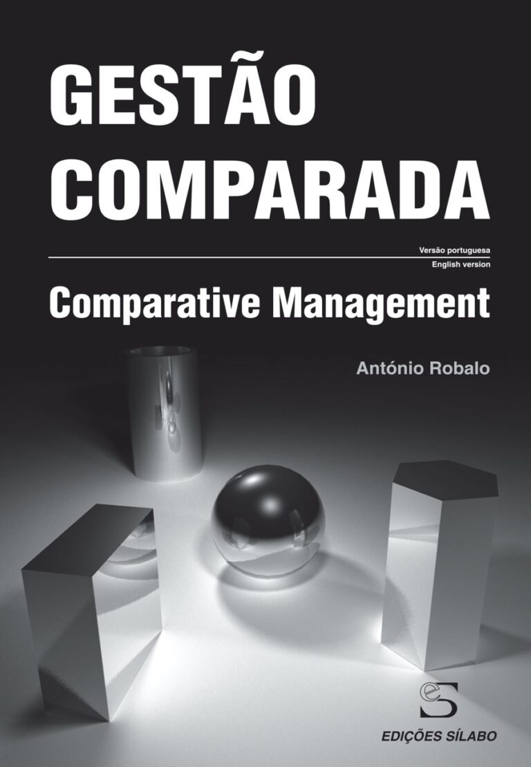 Gestão Comparada. Um livro sobre Gestão Organizacional, Teorias de Gestão de António Robalo, de Edições Sílabo.