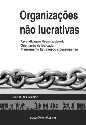 Organizações não Lucrativas. Um livro sobre Estratégia, Gestão Organizacional, Teorias de Gestão de João M. S. Carvalho, de Edições Sílabo.