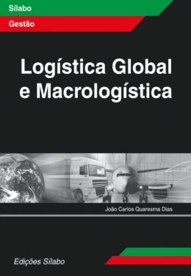 Logística Global e Macrologística. Um livro sobre Gestão Organizacional, Logistica de João Carlos Quaresma Dias, de Edições Sílabo.