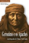 Geronimo e os Apaches – Autobiografia do Último Chefe Índio. Um livro sobre Ciências Sociais e Humanas, História, Líderes e Povos de Geronimo, de Edições Sílabo.
