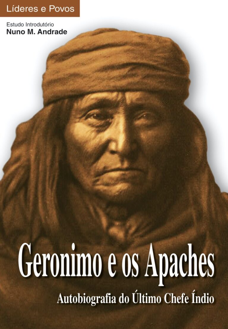 Geronimo e os Apaches – Autobiografia do Último Chefe Índio. Um livro sobre Ciências Sociais e Humanas, História, Líderes e Povos de Geronimo, de Edições Sílabo.