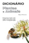 Dicionário Plantas e Animais. Um livro sobre Ciências da Vida, Ciências Exatas e Naturais de Miguel Marques, de Edições Sílabo.
