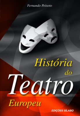 História do Teatro Europeu. Um livro sobre Ciências Sociais e Humanas, História de Fernando Peixoto, de Edições Sílabo.