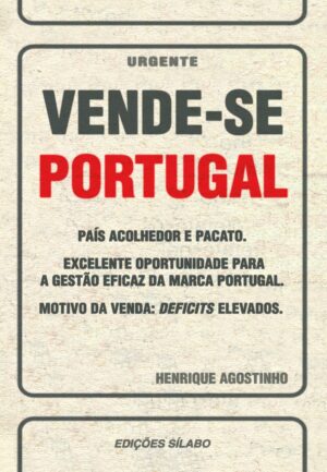 Vende–se Portugal. Um livro sobre Gestão Organizacional, Marketing e Comunicação de Henrique Agostinho, de Edições Sílabo.