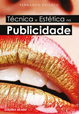 Técnica e Estética na Publicidade. Um livro sobre Gestão Organizacional, Marketing e Comunicação de Fernando Peixoto, de Edições Sílabo.