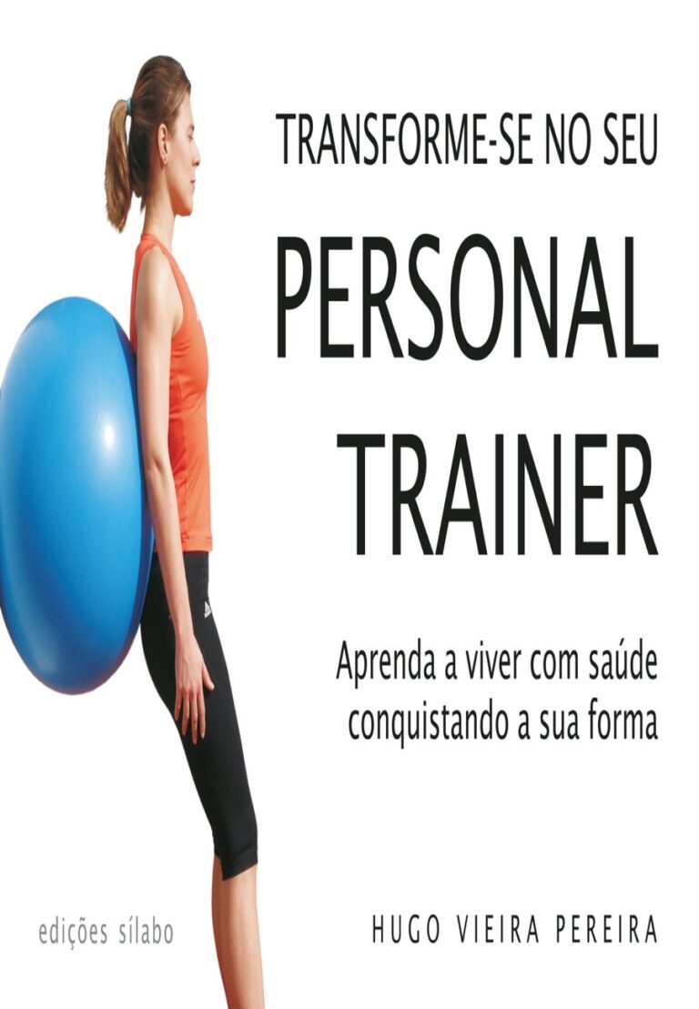Transforme-se no seu Personal Trainer. Um livro sobre Desenvolvimento Pessoal de Hugo Vieira Pereira, de Edições Sílabo.