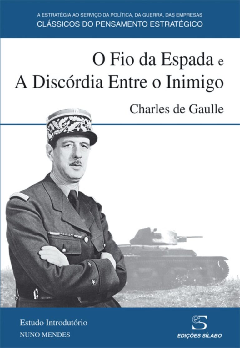 O Fio da Espada e A Discórdia Entre o Inimigo. Um livro sobre Ciências Sociais e Humanas, História de Charles de Gaulle, de Edições Sílabo.