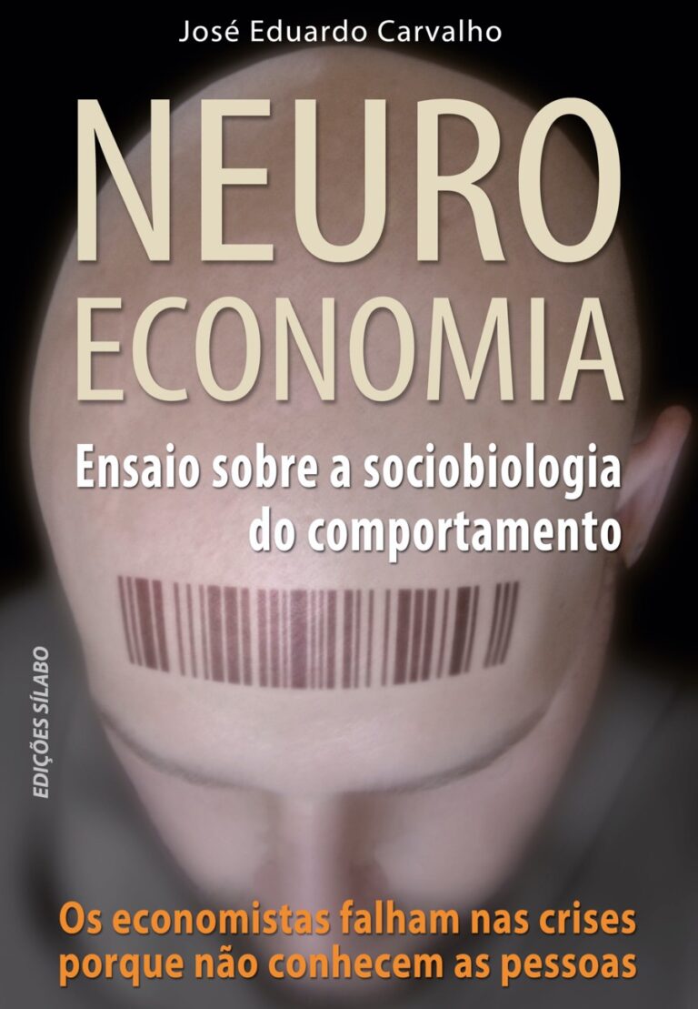 NeuroEconomia – Ensaio Sobre a Sociobiologia do Comportamento. Um livro sobre Ciências Económicas, Economia de José Eduardo Carvalho, de Edições Sílabo.