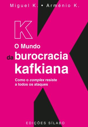 K – O Mundo da Burocracia Kafkiana. Um livro sobre Ciências Sociais e Humanas, Sociologia de Arménio Rego, de Edições Sílabo.