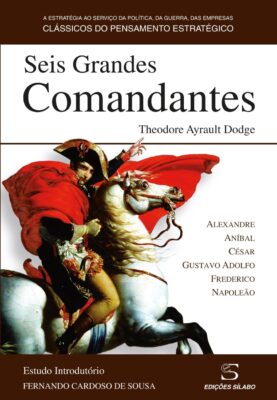 Seis Grandes Comandantes. Um livro sobre Ciências Sociais e Humanas, História de Theodore Ayrault Dodge, de Edições Sílabo.