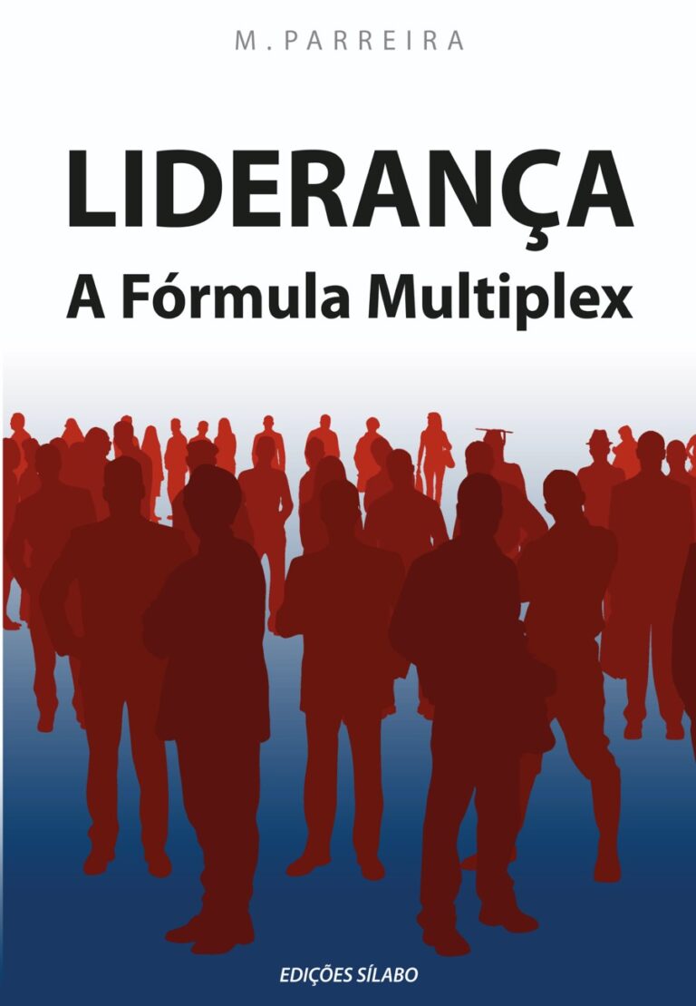 Liderança – A Fórmula Multiplex. Um livro sobre Gestão Organizacional, Liderança de Artur Parreira, de Edições Sílabo.