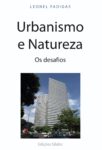 Urbanismo e Natureza – Os Desafios. Um livro sobre Arquitetura e Urbanismo de Leonel Fadigas, de Edições Sílabo.
