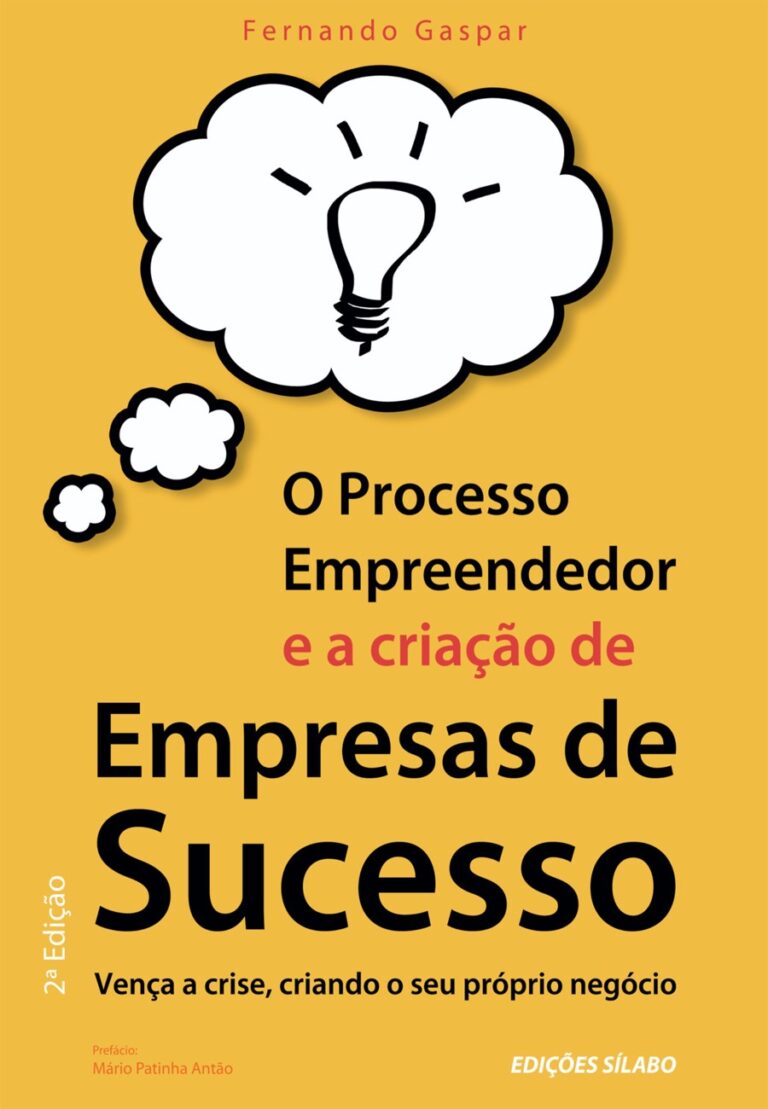 O Processo Empreendedor e a Criação de Empresas de Sucesso. Um livro sobre Empreendedorismo, Gestão Organizacional de Fernando Gaspar, de Edições Sílabo.