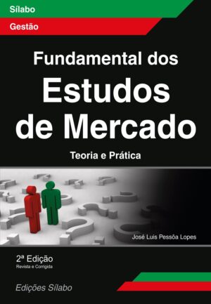 Fundamental dos Estudos de Mercado – Teoria e Prática. Um livro sobre Gestão Organizacional, Marketing e Comunicação, Métodos de Investigação de José Luis Pessôa Lopes, de Edições Sílabo.