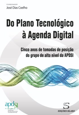 Do Plano Tecnológico à Agenda Digital. Um livro sobre Gestão Organizacional, Sistemas de Informação de José Dias Coelho, de Edições Sílabo.