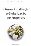 Internacionalização e Globalização de Empresas. Um livro sobre Gestão Organizacional, Teorias de Gestão de José Moleiro Martins, de Edições Sílabo.