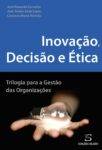 Inovação, Decisão e Ética – Trilogia para a Gestão das Organizações. Um livro sobre Estratégia, Gestão Organizacional, Inovação de José Eduardo Carvalho, José Álvaro Assis Lopes, Cassiano Maria Reimão, de Edições Sílabo.