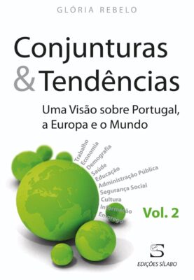 Conjunturas & Tendências – Vol. 2 – Uma Visão sobre Portugal, a Europa e o Mundo. Um livro sobre Ciências Económicas, Ciências Sociais e Humanas, Economia, Política de Glória Rebelo, de Edições Sílabo.