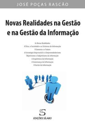 Novas Realidades na Gestão e na Gestão da Informação. Um livro sobre Gestão Organizacional, Sistemas de Informação de José Poças Rascão, de Edições Sílabo.