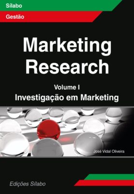 Marketing Research – Vol. 1 – Investigação em Marketing. Um livro sobre Gestão Organizacional, Marketing e Comunicação, Métodos de Investigação de José Vidal Oliveira, de Edições Sílabo.
