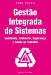 Gestão Integrada de Sistemas – Qualidade, Ambiente, Segurança e Saúde no Trabalho. Um livro sobre Gestão Organizacional, Sistemas de Informação de Abel Pinto, de Edições Sílabo.