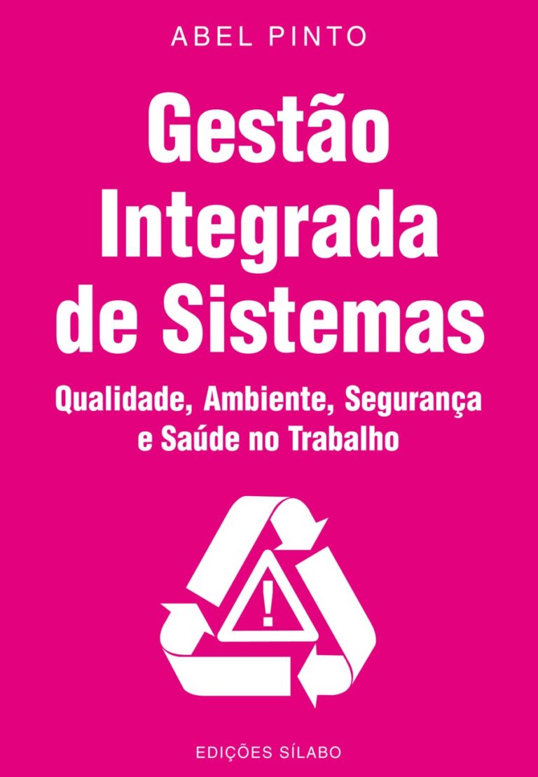 Gestão Integrada de Sistemas – Qualidade, Ambiente, Segurança e Saúde no Trabalho. Um livro sobre Gestão Organizacional, Sistemas de Informação de Abel Pinto, de Edições Sílabo.