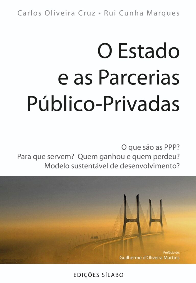 O Estado e as Parcerias Público–Privadas. Um livro sobre Gestão Organizacional, Gestão Pública de Carlos Oliveira Cruz, Rui Cunha Marques, de Edições Sílabo.