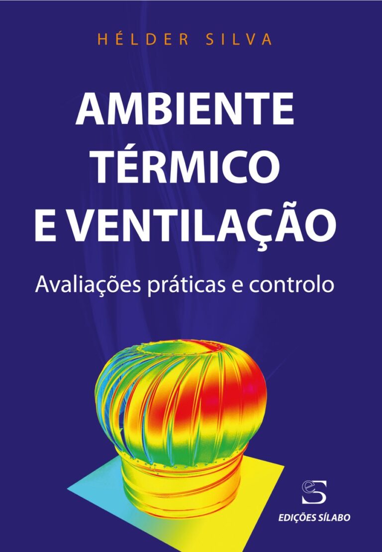 Ambiente Térmico e Ventilação – Avaliações práticas e controlo. Um livro sobre Ciências Exatas e Naturais, Engenharias de Hélder Silva, de Edições Sílabo.