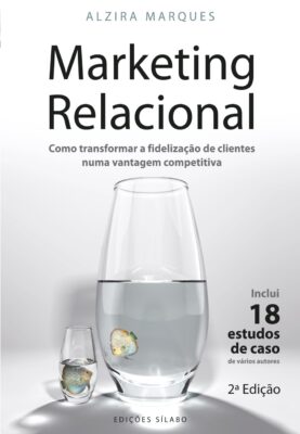 Marketing Relacional. Um livro sobre Gestão Organizacional, Marketing e Comunicação de Alzira Marques, de Edições Sílabo.