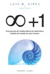 Infinito +1. Um livro sobre Ciências Exatas e Naturais, Matemática de Luís M. Aires, de Edições Sílabo.