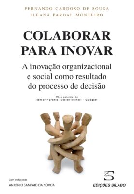Colaborar para Inovar – A inovação organizacional e social como resultado. Um livro sobre Gestão Organizacional, Liderança, Recursos Humanos de Fernando Cardoso de Sousa, Ileana P. Monteiro, de Edições Sílabo.
