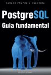 PostgreSQL – Guia Fundamental. Um livro sobre Informática, Programação de Carlos Pampulim Caldeira, de Edições Sílabo.