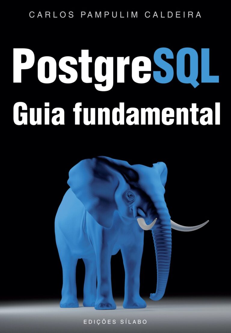 PostgreSQL – Guia Fundamental. Um livro sobre Informática, Programação de Carlos Pampulim Caldeira, de Edições Sílabo.