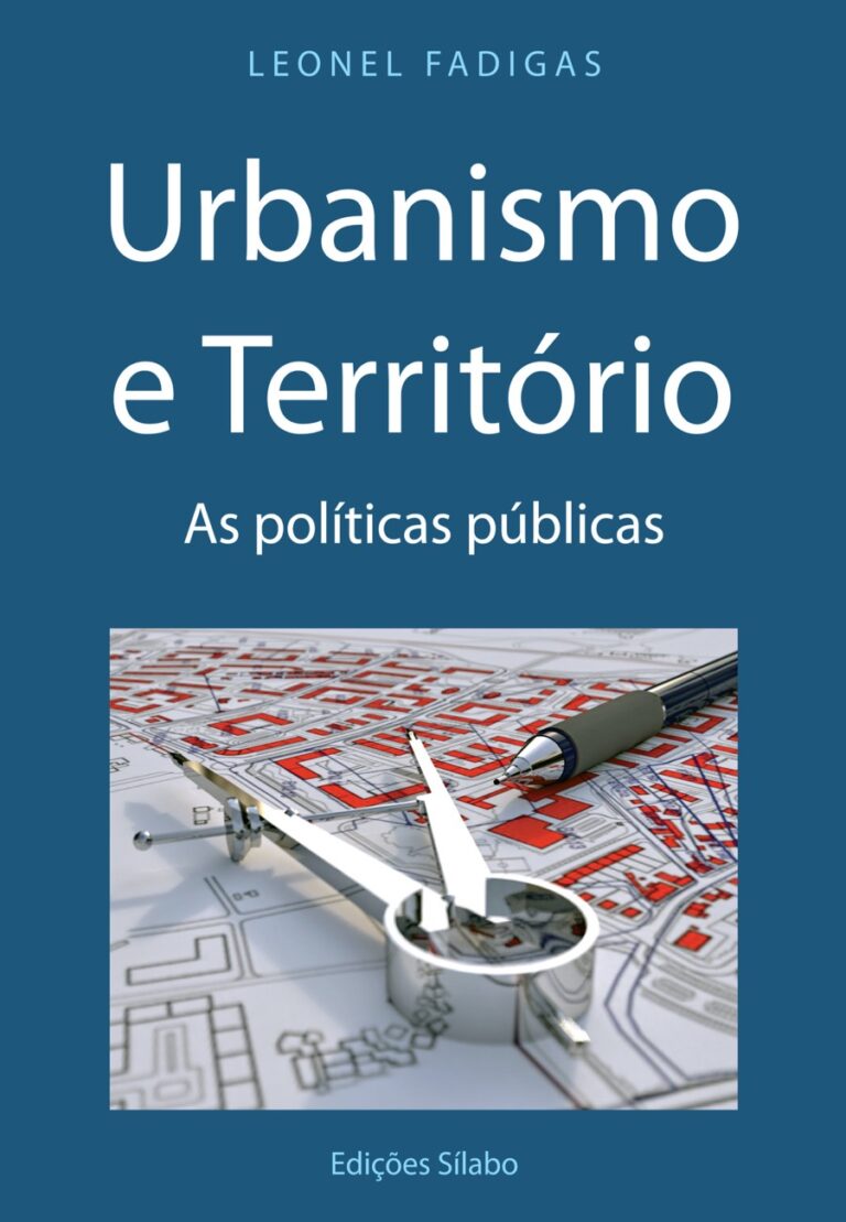 Urbanismo e Território – As Políticas Públicas. Um livro sobre Arquitetura e Urbanismo, Gestão Organizacional, Gestão Pública de Leonel Fadigas, de Edições Sílabo.