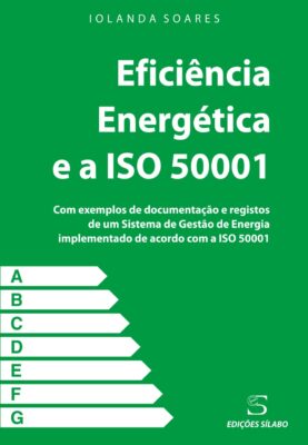 Eficiência Energética e a ISO 50001. Um livro sobre Ciências Exatas e Naturais, Engenharias, Gestão Organizacional, Qualidade de Iolanda Soares, de Edições Sílabo.