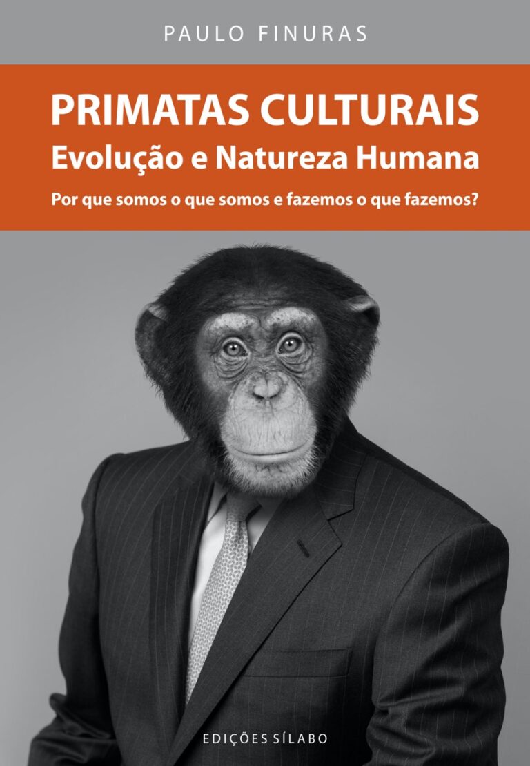 Primatas Culturais – Evolução e Natureza Humana. Um livro sobre Ciências da Vida, Ciências Sociais e Humanas, Sociologia de Paulo Finuras, de Edições Sílabo.