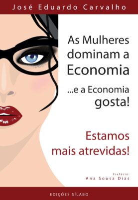As Mulheres dominam a Economia. Um livro sobre Ciências Económicas, Economia de José Eduardo Carvalho, de Edições Sílabo.