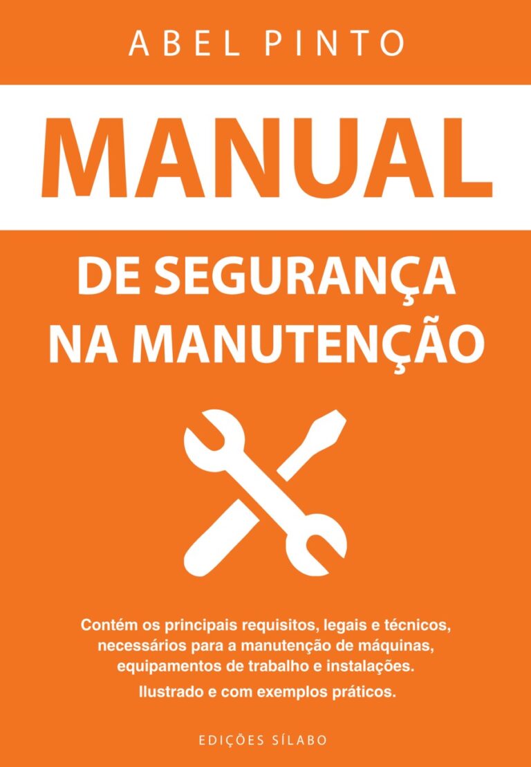 Manual de Segurança na Manutenção. Um livro sobre Ciências Exatas e Naturais, Engenharias de Abel Pinto, de Edições Sílabo.