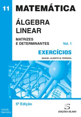 Exercícios de Álgebra Linear – Vol. 1. Um livro sobre Ciências Exatas e Naturais, Estatística de Manuel Alberto M. Ferreira, de Edições Sílabo.