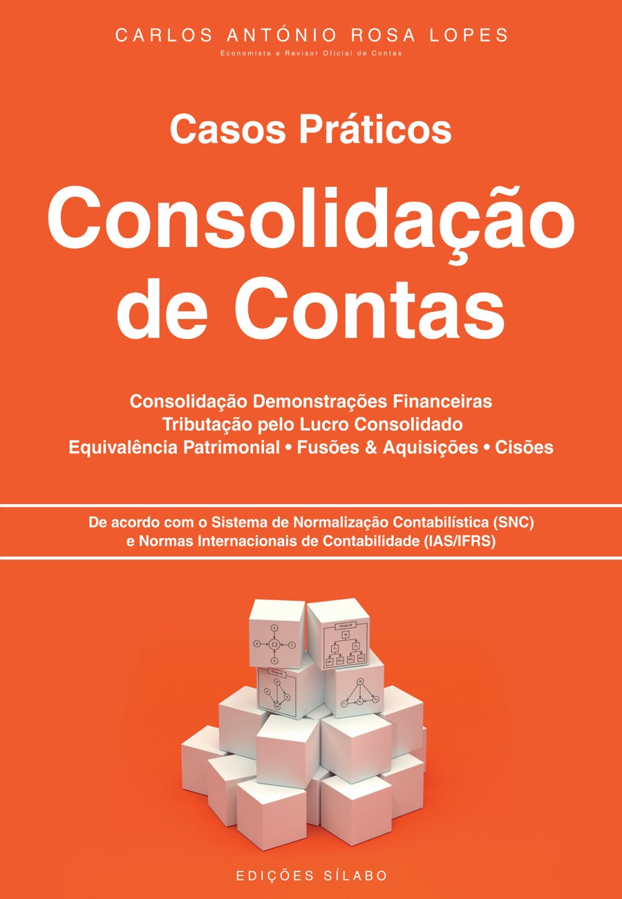 Casos Práticos de Consolidação de Contas. Um livro sobre Contabilidade, Gestão Organizacional de Carlos António Rosa Lopes, de Edições Sílabo.